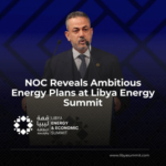 National Oil Corporation (NOC) Reveals Ambitious Energy Plans at Libya Energy Summit